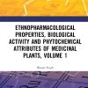 Ethnopharmacological Properties, Biological Activity and Phytochemical Attributes of Medicinal Plants, Volume 1 (Original PDF from Publisher)
