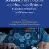 5G-Based Smart Hospitals and Healthcare Systems: Evaluation, Integration, and Deployment (Original PDF from Publisher)