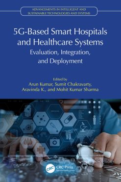 5G-Based Smart Hospitals and Healthcare Systems: Evaluation, Integration, and Deployment (Original PDF from Publisher)
