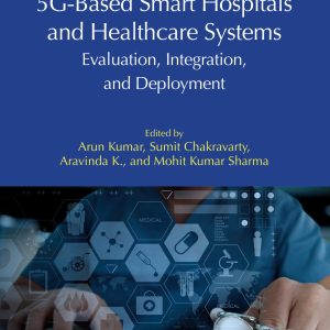 5G-Based Smart Hospitals and Healthcare Systems: Evaluation, Integration, and Deployment (Original PDF from Publisher)