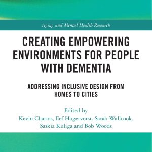 Creating Empowering Environments for People with Dementia: Addressing Inclusive Design from Homes to Cities (Original PDF from Publisher)