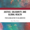 Justice, Solidarity, and Global Health (Original PDF from Publisher)