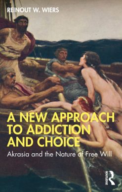 A New Approach to Addiction and Choice: Akrasia and the Nature of Free Will (Original PDF from Publisher)