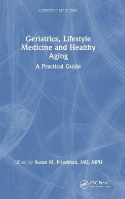 Geriatrics, Lifestyle Medicine and Healthy Aging: A Practical Guide (Original PDF from Publisher)