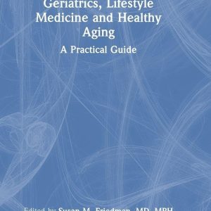 Geriatrics, Lifestyle Medicine and Healthy Aging: A Practical Guide (Original PDF from Publisher)