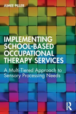 Implementing School-Based Occupational Therapy Services: A Multi-Tiered Approach to Sensory Processing Needs (EPUB)