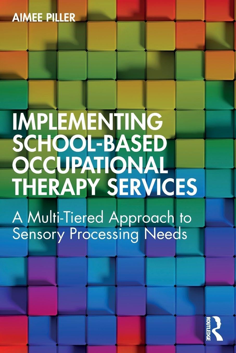 Implementing School-Based Occupational Therapy Services: A Multi-Tiered Approach to Sensory Processing Needs (EPUB)
