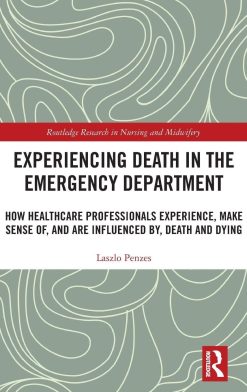 Experiencing Death in the Emergency Department (Routledge Research in Nursing and Midwifery) (Original PDF from Publisher)