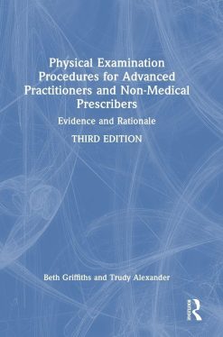 Physical Examination Procedures for Advanced Practitioners and Non-Medical Prescribers: Evidence and Rationale, 3rd Edition (Original PDF from Publisher)