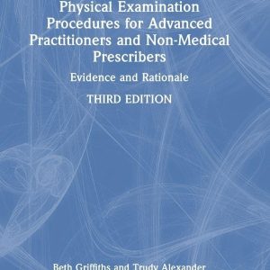 Physical Examination Procedures for Advanced Practitioners and Non-Medical Prescribers: Evidence and Rationale, 3rd Edition (Original PDF from Publisher)