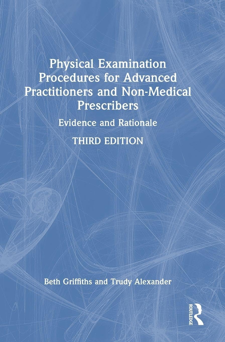 Physical Examination Procedures for Advanced Practitioners and Non-Medical Prescribers: Evidence and Rationale, 3rd Edition (Original PDF from Publisher)