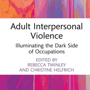 Adult Interpersonal Violence: Illuminating the Dark Side of Occupations (EPUB)
