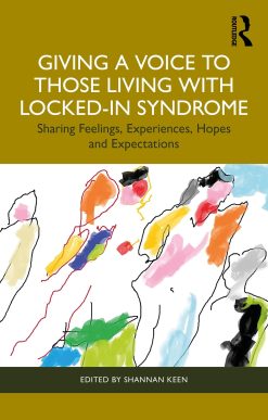 Giving a Voice to those Living with Locked-In Syndrome: Sharing Feelings, Experiences, Hopes and Expectations (Original PDF from Publisher)
