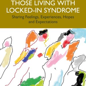 Giving a Voice to those Living with Locked-In Syndrome: Sharing Feelings, Experiences, Hopes and Expectations (EPUB)