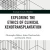Exploring the Ethics of Clinical Xenotransplantation (Routledge Annals of Bioethics) (Original PDF from Publisher)