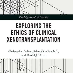 Exploring the Ethics of Clinical Xenotransplantation (Routledge Annals of Bioethics) (Original PDF from Publisher)