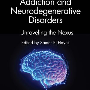Addiction and Neurodegenerative Disorders: Unraveling the Nexus (EPUB)
