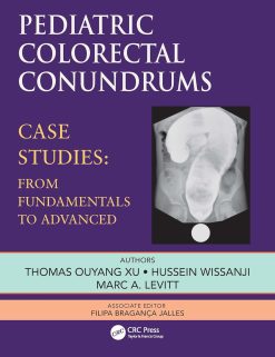 Pediatric Colorectal Conundrums: Case Studies: From Fundamental to Advanced (Pediatric Colorectal Surgery) (Original PDF from Publisher)