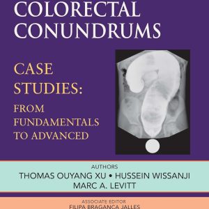 Pediatric Colorectal Conundrums: Case Studies: From Fundamental to Advanced (Pediatric Colorectal Surgery) (Original PDF from Publisher)