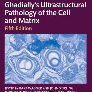 Ghadially’s Ultrastructural Pathology of the Cell and Matrix, 5th Edition (EPUB)