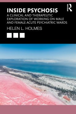 Inside Psychosis: A clinical and therapeutic exploration of working on male and female acute psychiatric wards (EPUB)
