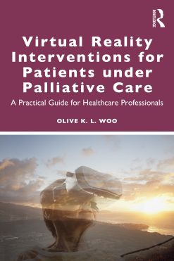 Virtual Reality Interventions for Patients Under Palliative Care: A Practical Guide for Healthcare Professionals (Original PDF from Publisher)