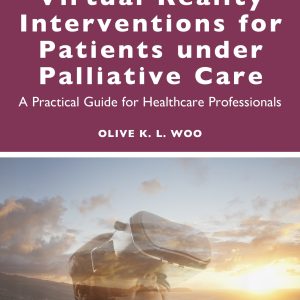 Virtual Reality Interventions for Patients Under Palliative Care: A Practical Guide for Healthcare Professionals (Original PDF from Publisher)