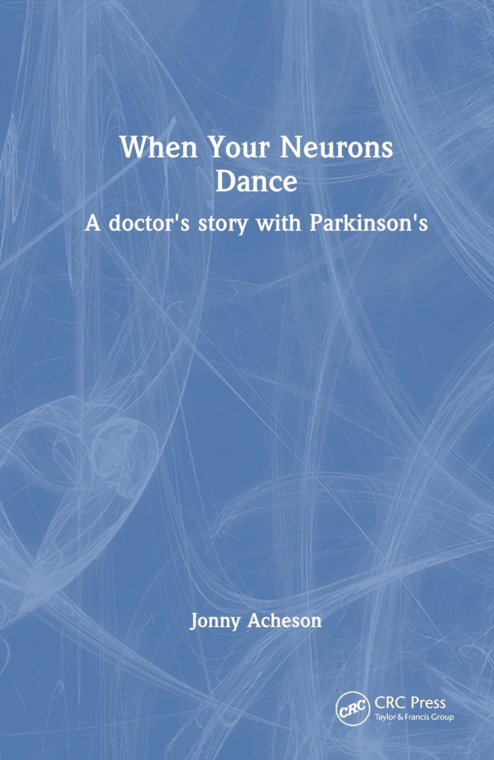 When Your Neurons Dance: A Story of a Doctor with Parkinson’s Disease (EPUB)