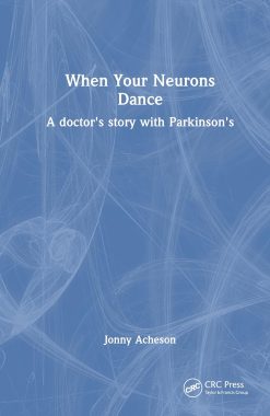 When Your Neurons Dance: A Story of a Doctor with Parkinson’s Disease (Original PDF from Publisher)
