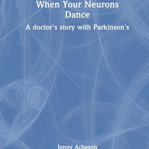 When Your Neurons Dance: A Story of a Doctor with Parkinson’s Disease (Original PDF from Publisher)