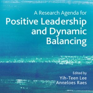 A Research Agenda for Positive Leadership and Dynamic Balancing (EPUB)