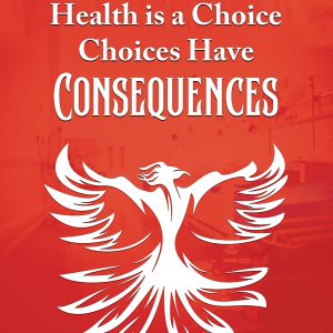 Life Is a Gift; Health Is a Choice, Choices Have Consequences (EPUB)