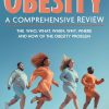 Obesity: A Comprehensive Review: The Who, What, When, Why, Where and How of the Obesity Problem (Original PDF from Publisher)