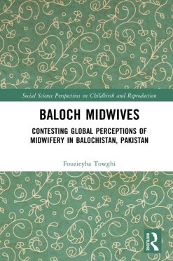 Baloch Midwives: Contesting Global Perceptions of Midwifery in Balochistan, Pakistan (EPUB)