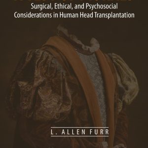 A Test of Morals: Surgical, Ethical, and Psychosocial Considerations in Human Head Transplantation (Original PDF from Publisher)