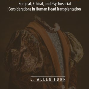 A Test of Morals: Surgical, Ethical, and Psychosocial Considerations in Human Head Transplantation (EPUB)