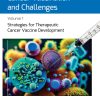 Cancer Vaccination and Challenges Volume 1: Strategies for Therapeutic Cancer Vaccine Development (EPUB)