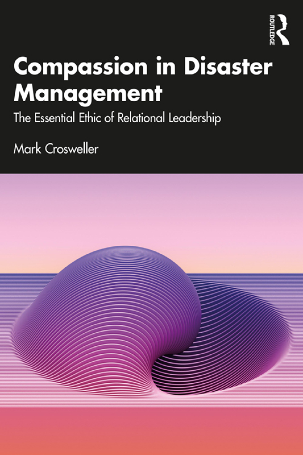 Compassion in Disaster Management: The Essential Ethic of Relational Leadership (Original PDF from Publisher)