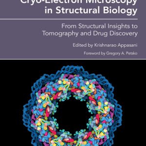 Cryo-Electron Microscopy in Structural Biology: From Structural Insights to Tomography and Drug Discovery (Original PDF from Publisher)