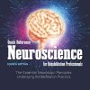 Quick Reference Neuroscience for Rehabilitation Professionals: The Essential Neurologic Principles Underlying Rehabilitation Practice, 4th Edition (Original PDF from Publisher)