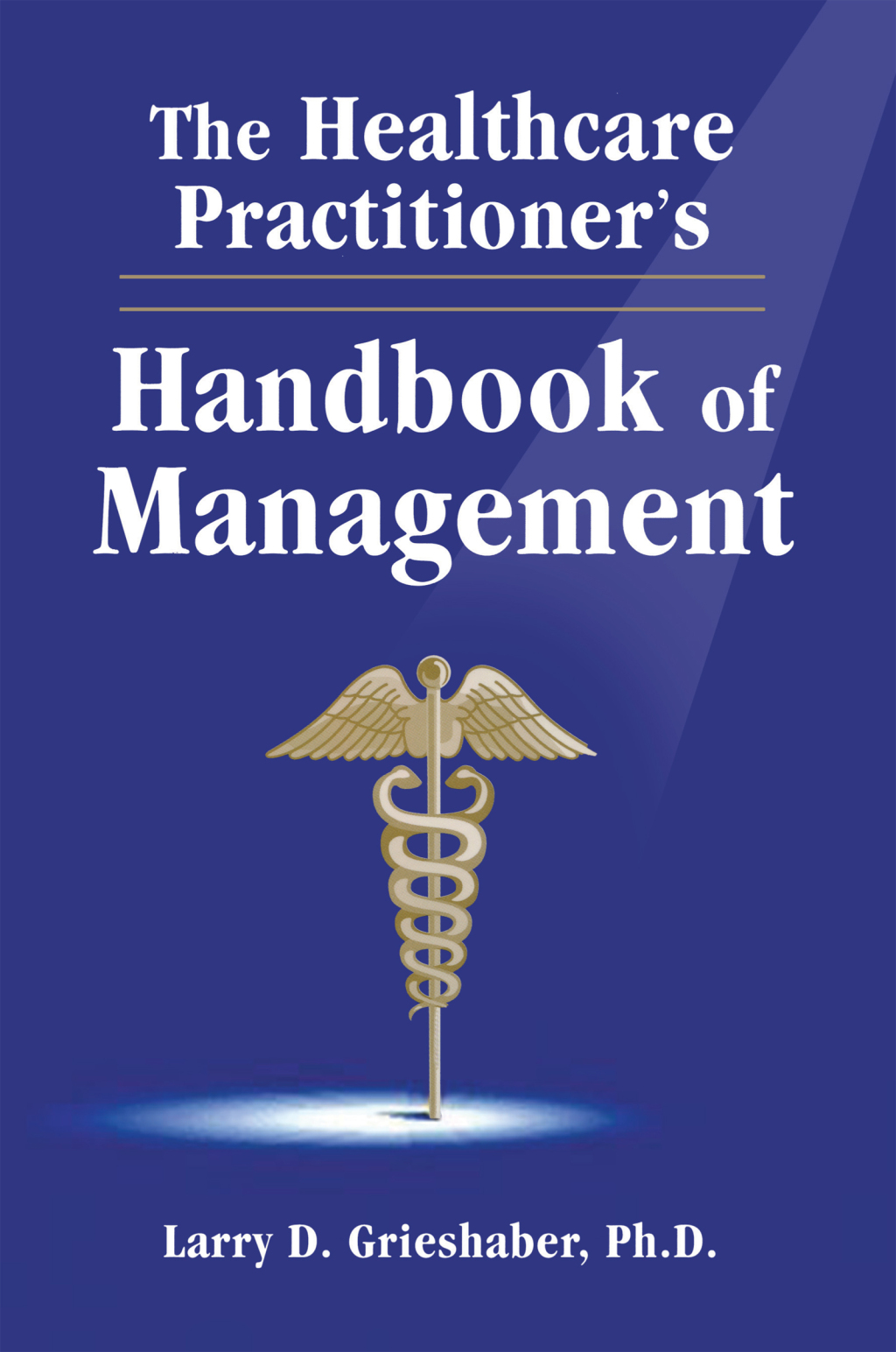 The Healthcare Practitioner’s: Handbook of Management (Original PDF from Publisher)