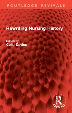 Rewriting Nursing History (Routledge Revivals) (Original PDF from Publisher)