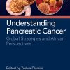 Understanding Pancreatic Cancer: Global Strategies and African Perspectives (EPUB)