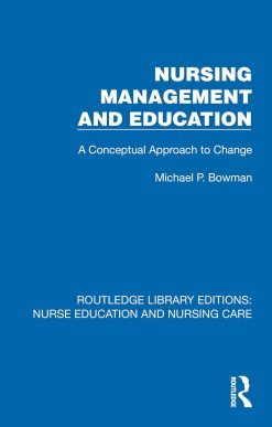 Nursing Management and Education: A Conceptual Approach to Change (Routledge Library Editions: Nurse Education and Nursing Care) (Original PDF from Publisher)