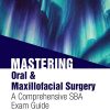 Mastering Oral & Maxillofacial Surgery: A Comprehensive SBA Exam Guide (EPUB)
