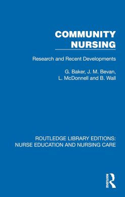 Community Nursing: Research and Recent Developments (Routledge Library Editions: Nurse Education and Nursing Care) (Original PDF from Publisher)