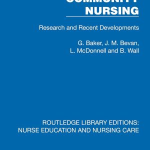 Community Nursing: Research and Recent Developments (Routledge Library Editions: Nurse Education and Nursing Care) (Original PDF from Publisher)