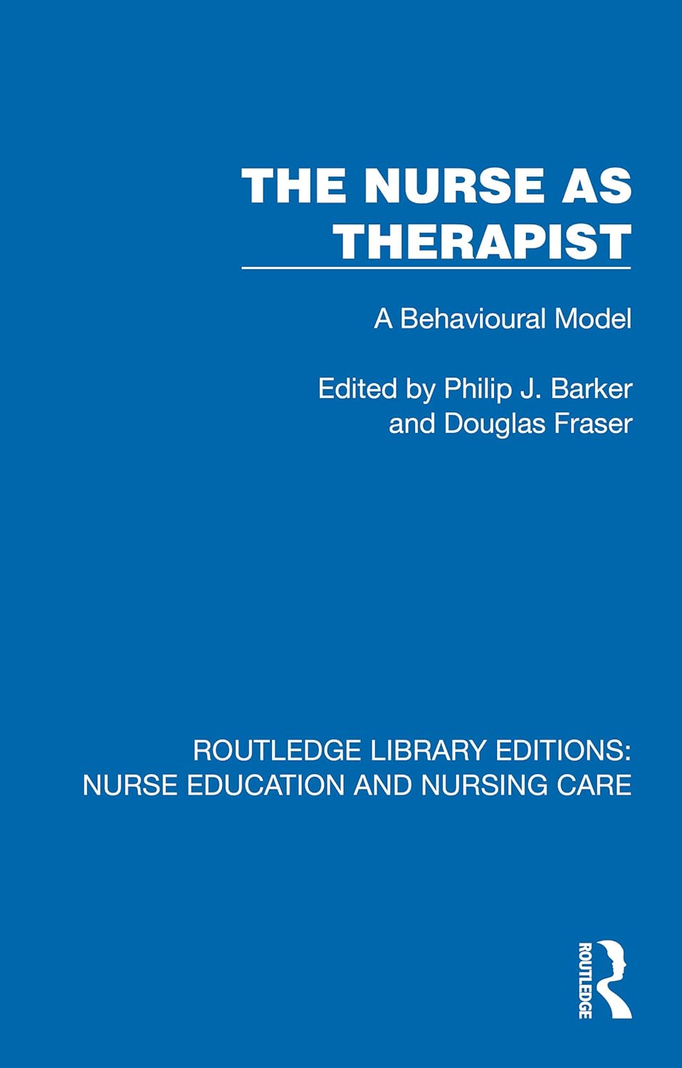The Nurse as Therapist: A Behavioural Model (Routledge Library Editions: Nurse Education and Nursing Care) (Original PDF from Publisher)