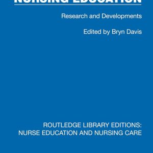Nursing Education: Research and Developments (Routledge Library Editions: Nurse Education and Nursing Care) (Original PDF from Publisher)