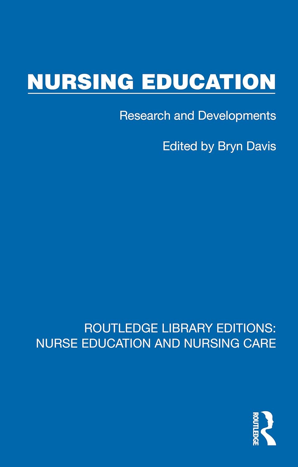 Nursing Education: Research and Developments (Routledge Library Editions: Nurse Education and Nursing Care) (Original PDF from Publisher)